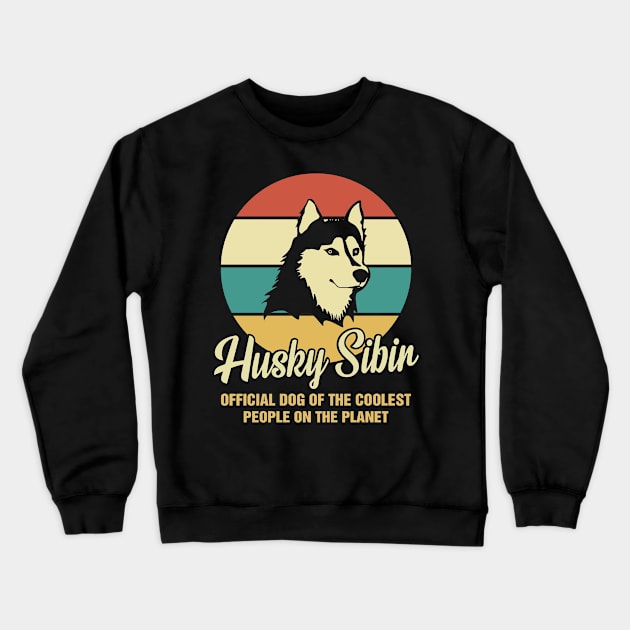 Funny Husky Sibir Dog Vintage Retro T-Shirt Gift Official Dog Of The Coolest People On The Planet Crewneck Sweatshirt by BilieOcean